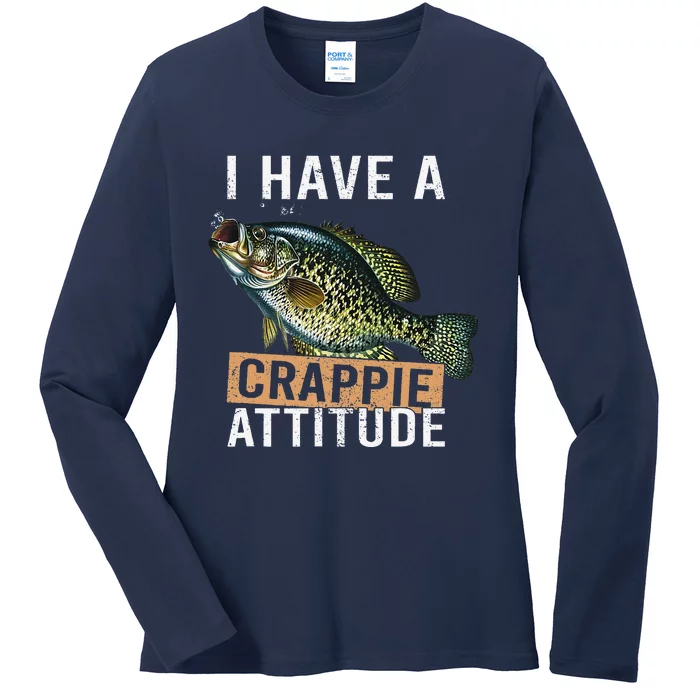 I Have A Crappie Attitude Fishing Ladies Long Sleeve Shirt