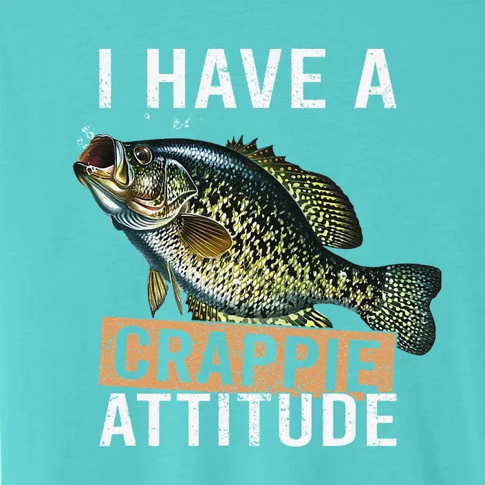 I Have A Crappie Attitude Fishing ChromaSoft Performance T-Shirt