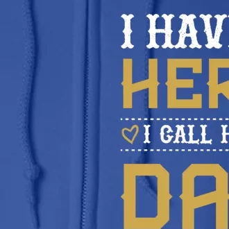 I Have A Hero I Call Him Dad Perfect Tee To Wear Great Gift Full Zip Hoodie