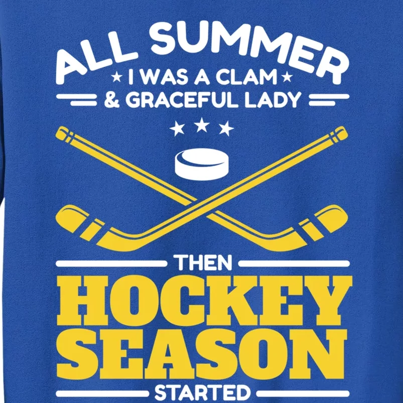 Ice Hockey All Summer Graceful Lady Then Hockey Season Gift Tall Sweatshirt