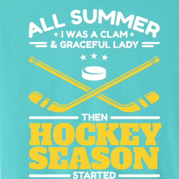 Ice Hockey All Summer Graceful Lady Then Hockey Season Gift ChromaSoft Performance T-Shirt