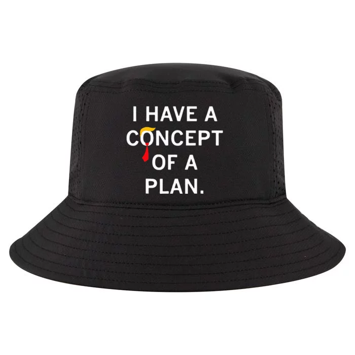 I Have A Concept Of A Plan Funny Trump 2024 Election Cool Comfort Performance Bucket Hat