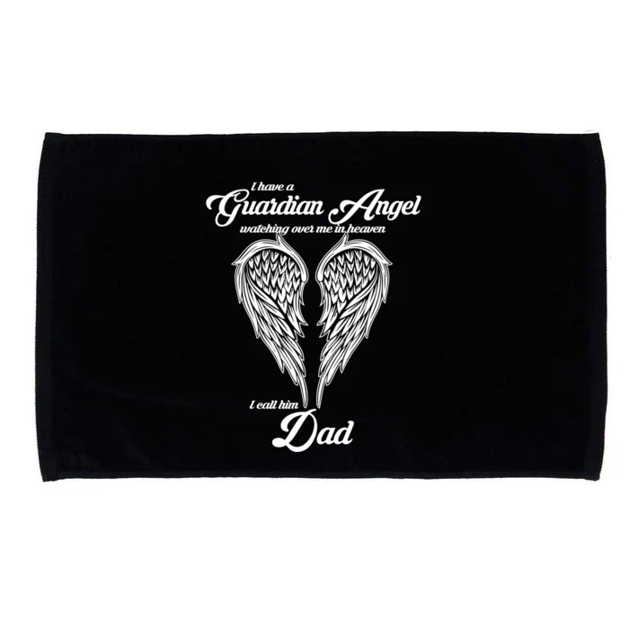 I Have A Guardian Angel In Heaven I Call Him Dad Gift Microfiber Hand Towel