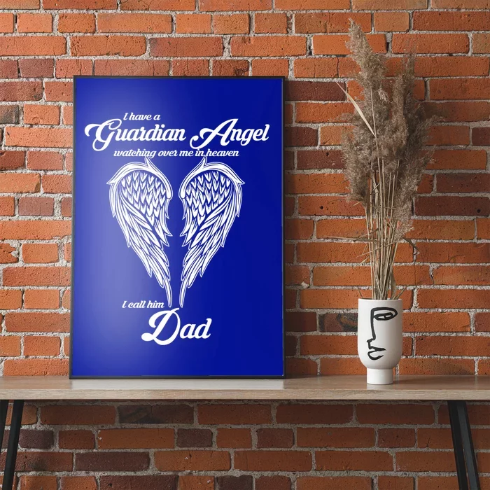 I Have A Guardian Angel In Heaven I Call Him Dad Gift Poster