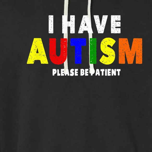 I Have Autism Please Be Patient Garment-Dyed Fleece Hoodie