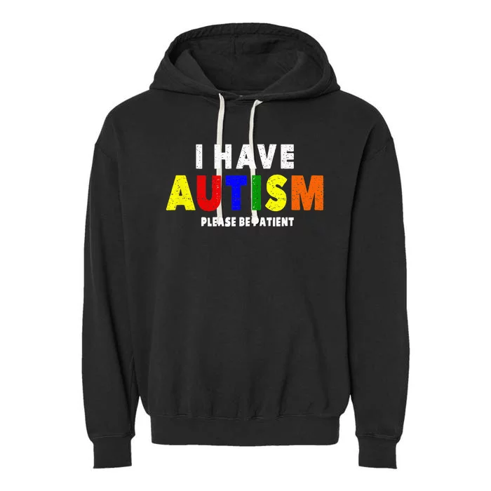 I Have Autism Please Be Patient Garment-Dyed Fleece Hoodie