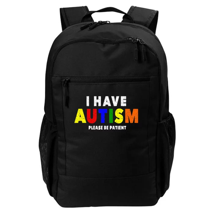 I Have Autism Please Be Patient Daily Commute Backpack