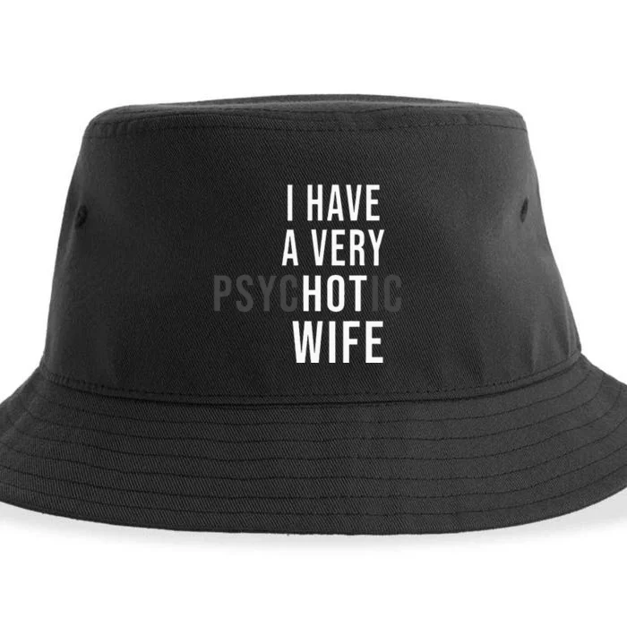 I Have A Very Hot Wife Psychotic Wife Sustainable Bucket Hat