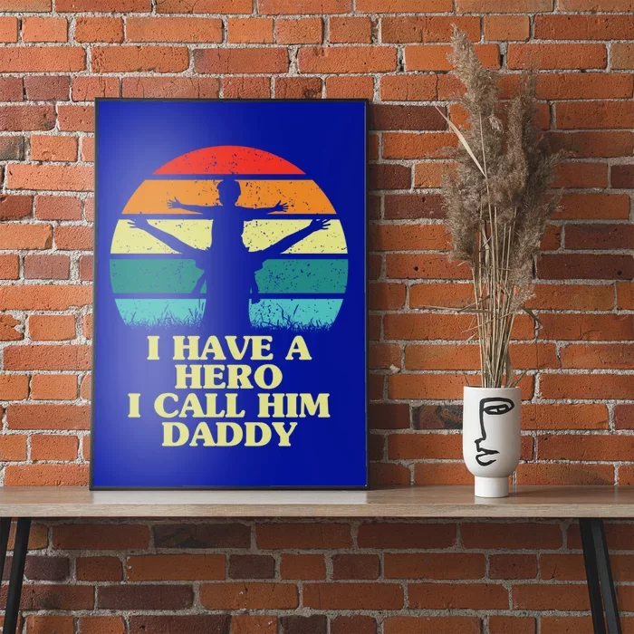 I Have A Hero I Call Him Daddy Dad Father Fathers Day Retro Cute Gift Poster