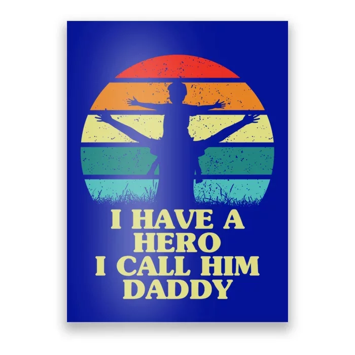 I Have A Hero I Call Him Daddy Dad Father Fathers Day Retro Cute Gift Poster