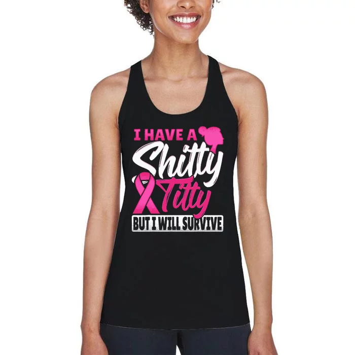 I Have A Shitty Titty But I Will Survive Breast Cancer Women's Racerback Tank