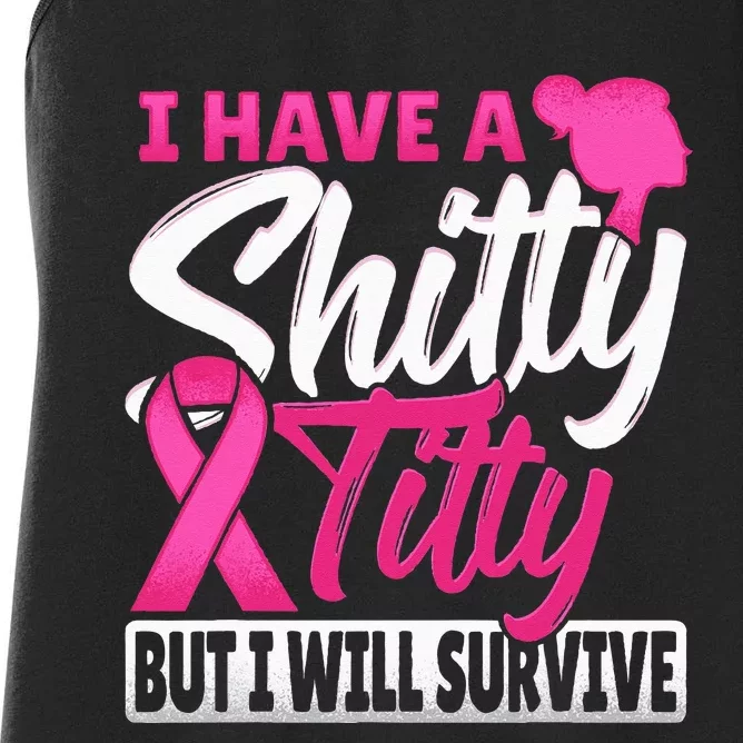 I Have A Shitty Titty But I Will Survive Breast Cancer Women's Racerback Tank