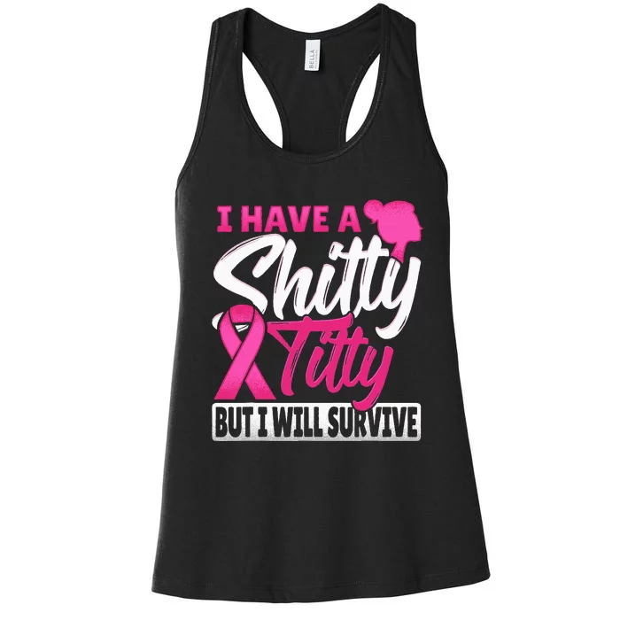 I Have A Shitty Titty But I Will Survive Breast Cancer Women's Racerback Tank