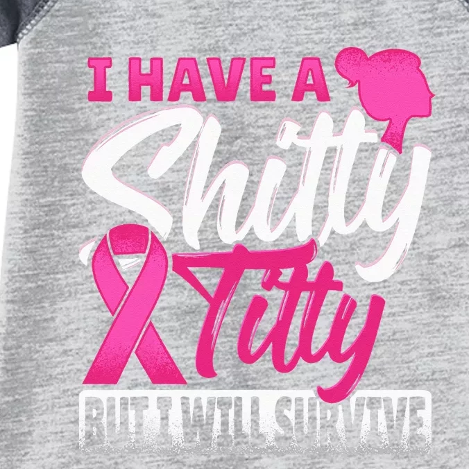 I Have A Shitty Titty But I Will Survive Breast Cancer Infant Baby Jersey Bodysuit