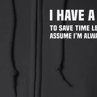 I Have A Phd To Save Time Lets Just Assume Im Always Right Full Zip Hoodie