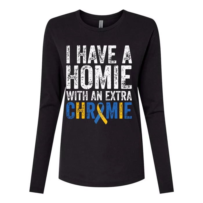 I Have A Homie With An Extra Chromie Down Syndrome Awareness Womens Cotton Relaxed Long Sleeve T-Shirt