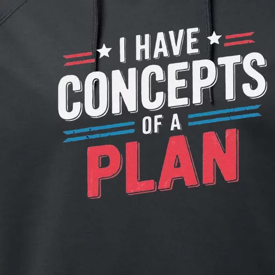 I Have A Concept Of A Plan Gift Performance Fleece Hoodie