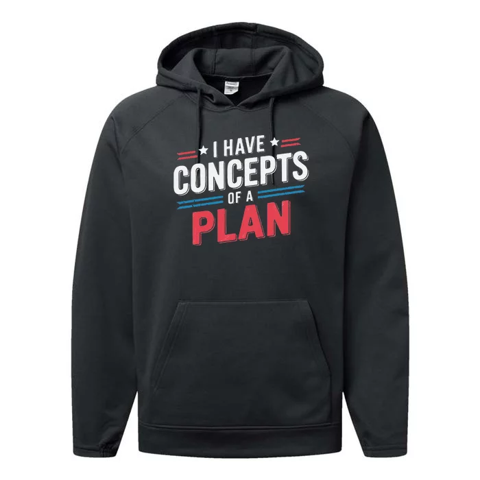 I Have A Concept Of A Plan Gift Performance Fleece Hoodie