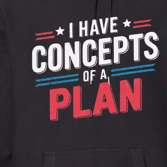 I Have A Concept Of A Plan Gift Premium Hoodie