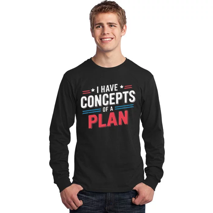 I Have A Concept Of A Plan Gift Tall Long Sleeve T-Shirt