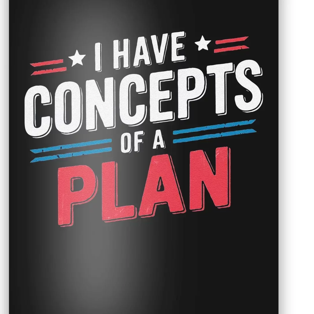 I Have A Concept Of A Plan Gift Poster