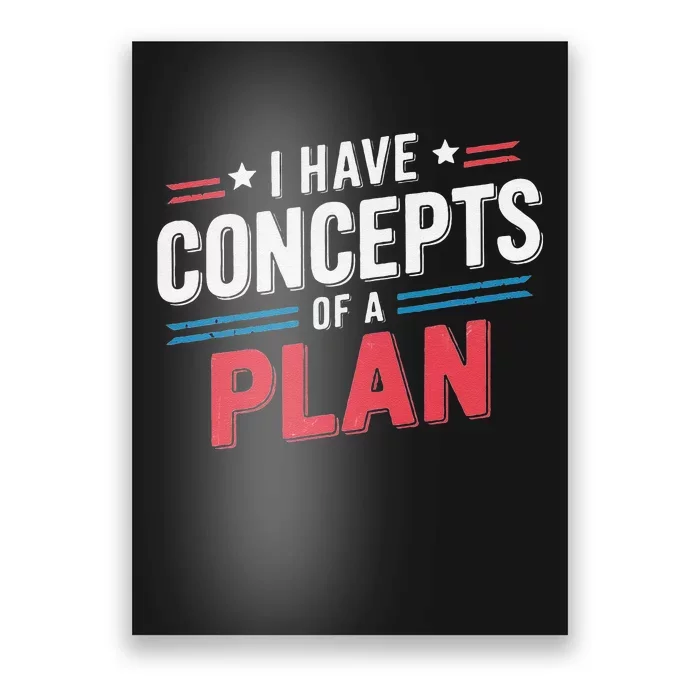 I Have A Concept Of A Plan Gift Poster