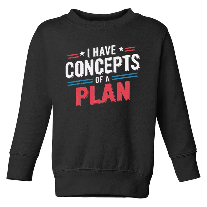 I Have A Concept Of A Plan Gift Toddler Sweatshirt