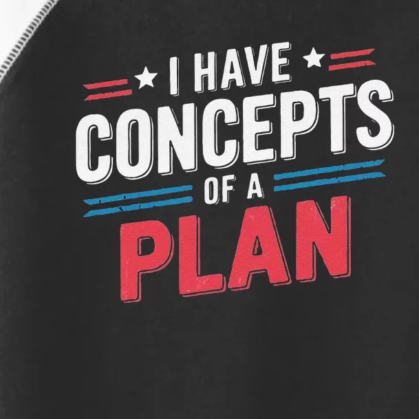 I Have A Concept Of A Plan Gift Toddler Fine Jersey T-Shirt