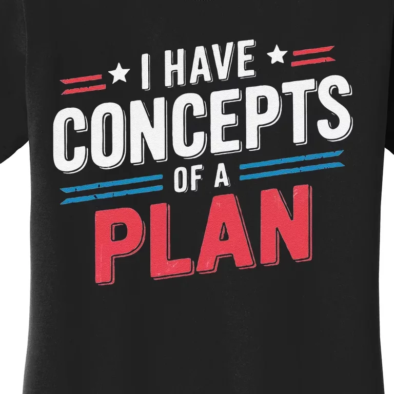 I Have A Concept Of A Plan Gift Women's T-Shirt