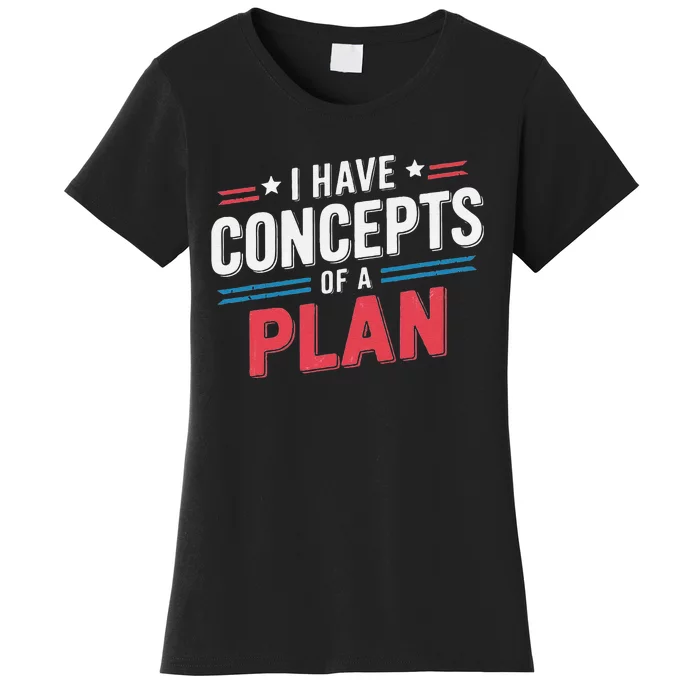 I Have A Concept Of A Plan Gift Women's T-Shirt