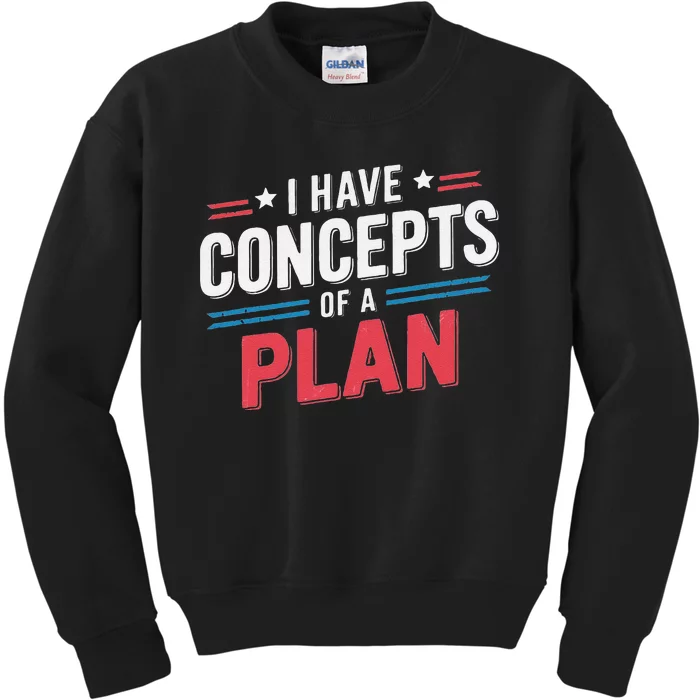 I Have A Concept Of A Plan Gift Kids Sweatshirt