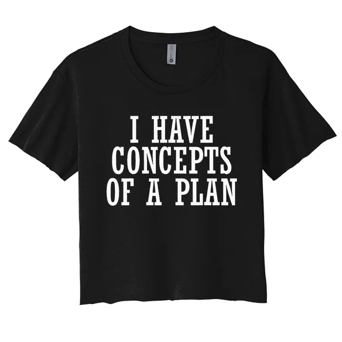 I Have A Concept Of A Plan Funny Donald Trump Kamala Harris Women's Crop Top Tee