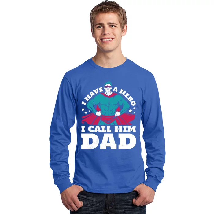 I Have A Hero I Call Him Dad Great Gift Long Sleeve Shirt