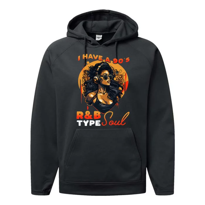 I Have A 90S R&B Type Soul Music Lover Performance Fleece Hoodie