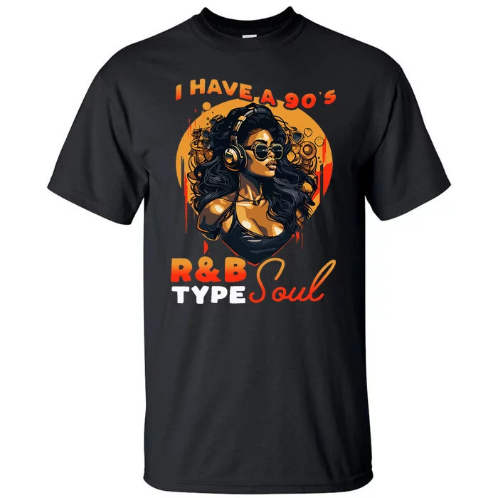 I Have A 90S R&B Type Soul Music Lover Tall T-Shirt