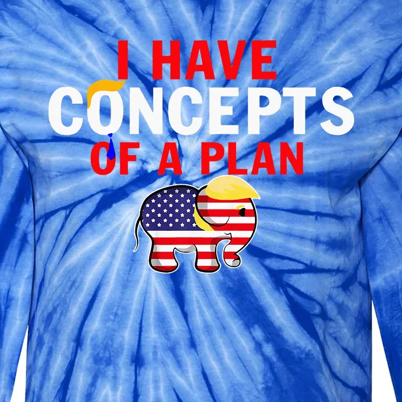 I Have A Concept Of A Plan Trump Harris Tie-Dye Long Sleeve Shirt