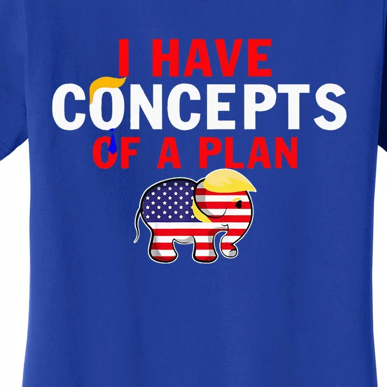 I Have A Concept Of A Plan Trump Harris Women's T-Shirt