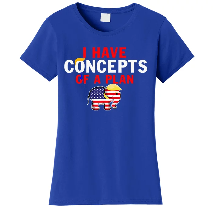 I Have A Concept Of A Plan Trump Harris Women's T-Shirt