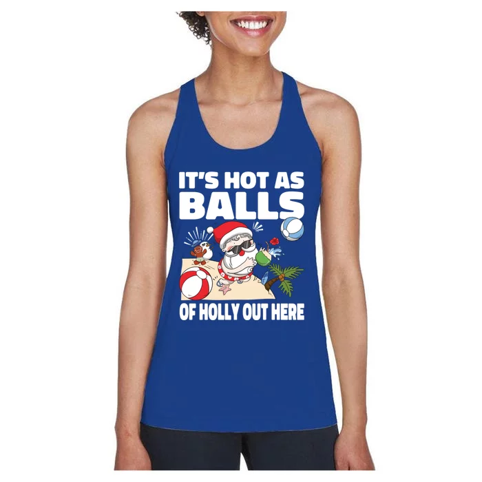 It’s Hot As Balls Of Holly Out Here Christmas In July Gift Women's Racerback Tank