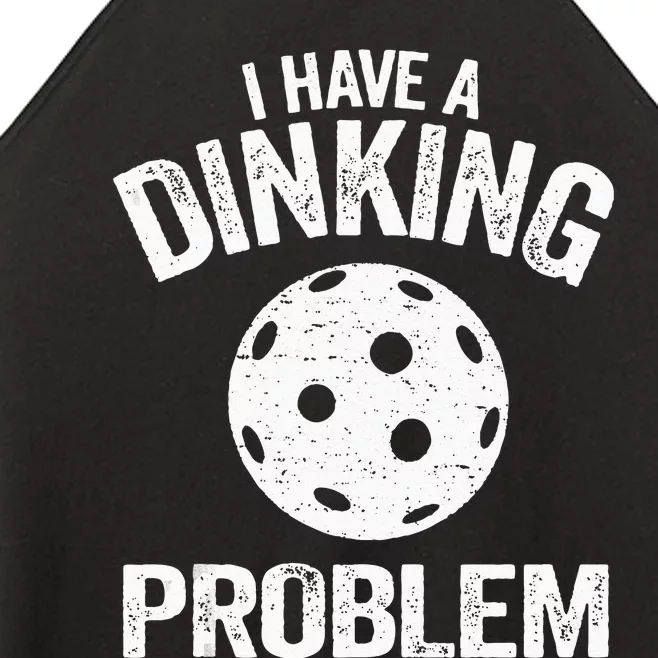 I Have A Dinking Problem Pickle Ball Jokes Funny Pickleball Women’s Perfect Tri Rocker Tank