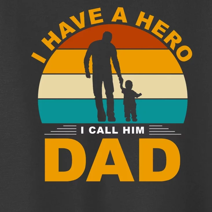 I Have A Hero I Call Him Dad Retro Sunset Toddler T-Shirt