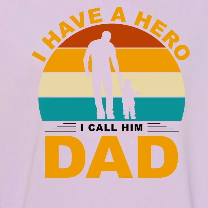 I Have A Hero I Call Him Dad Retro Sunset Garment-Dyed Sweatshirt