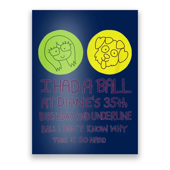 I Had A Ball At Diane's 35th Birthday Poster