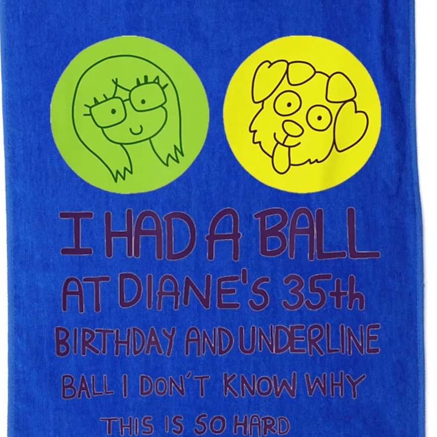 I Had A Ball At Diane's 35th Birthday Platinum Collection Golf Towel