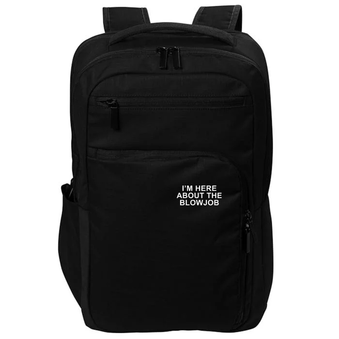 I’M Here About The Blowjob Impact Tech Backpack