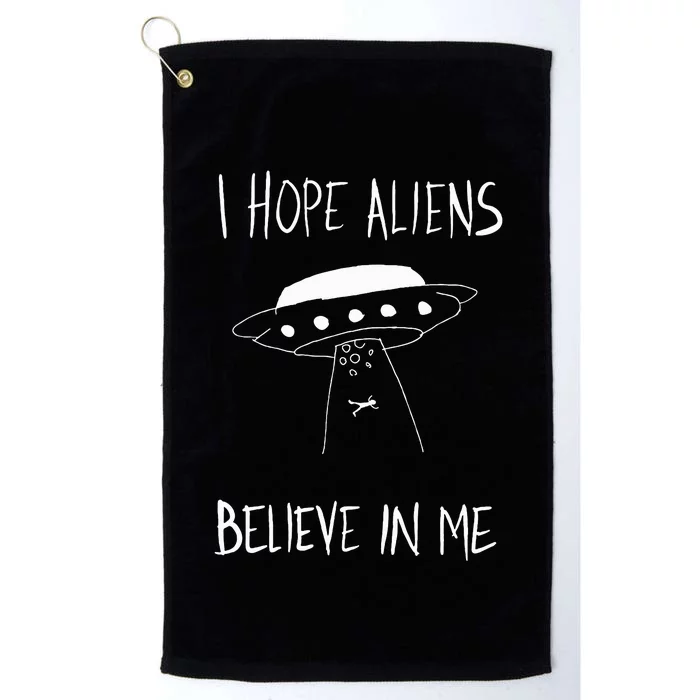 I Hope Aliens Believe In Me Funny Aliens Platinum Collection Golf Towel