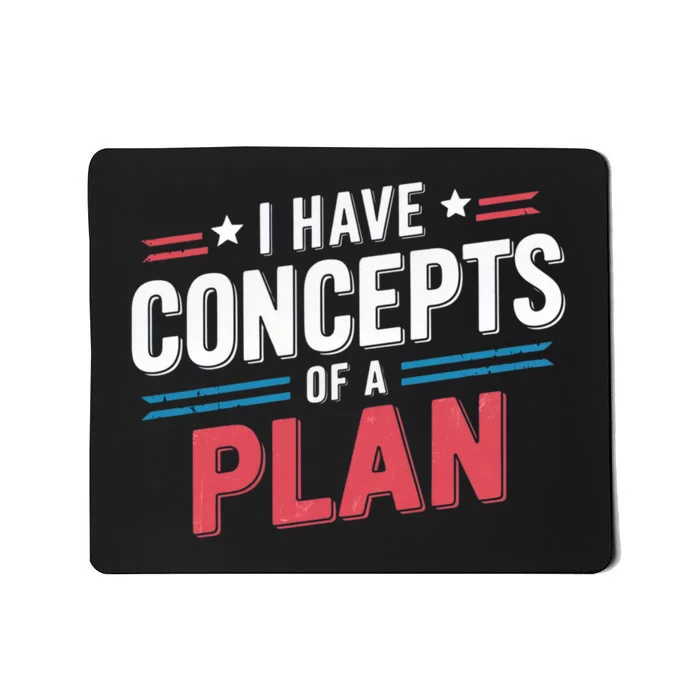 I Have A Concept Of A Plan Mousepad