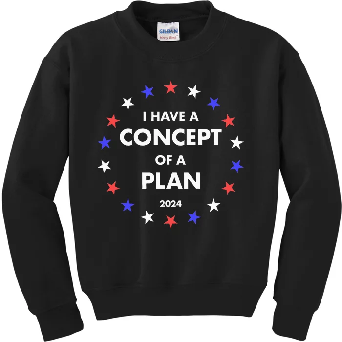 I Have A Concept Of A Plan Funny Political Kids Sweatshirt