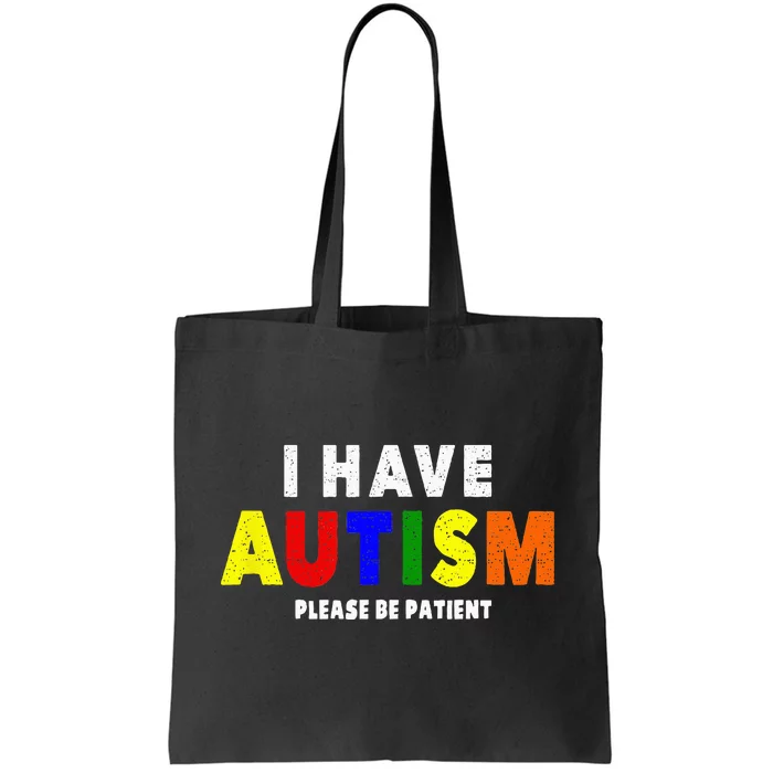 I Have Autism Please Be Patient Tote Bag