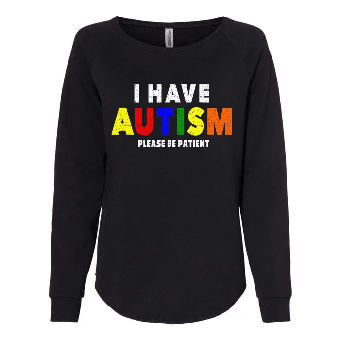 I Have Autism Please Be Patient Womens California Wash Sweatshirt